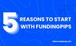 5 Reasons to start with Funding pips.webp