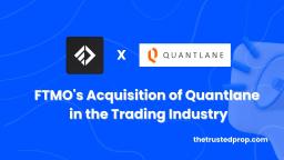 ftmo-prop-firm-acquires-quanlate-in-trading-industry.webp
