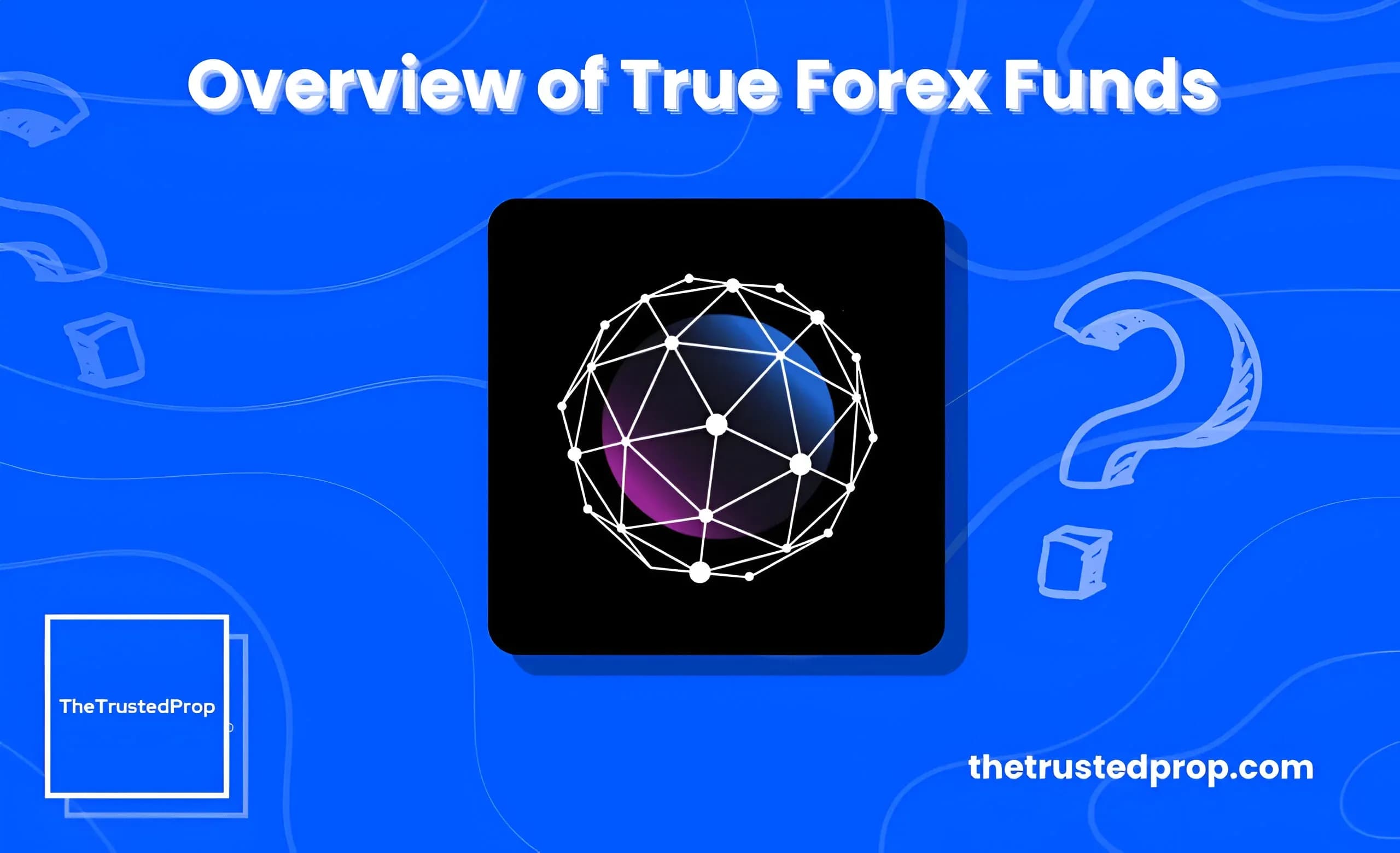 Overview of True Forex Funds: Really a Traders Prop?