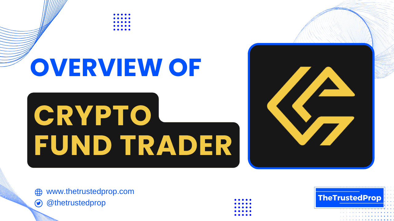 Overview of Crypto Fund Trader Prop Firm