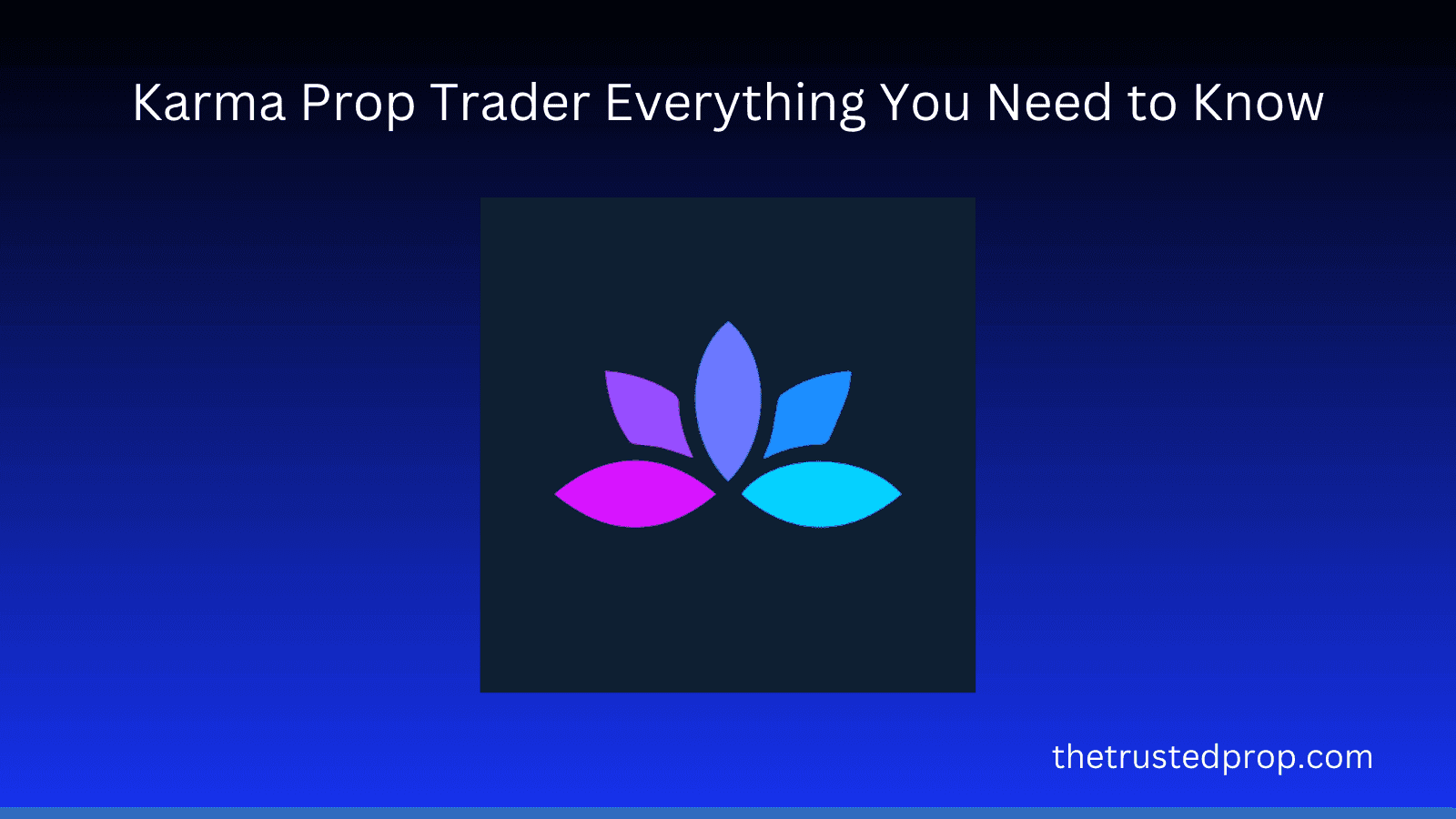 Karma Prop Trader Everything You Need to Know