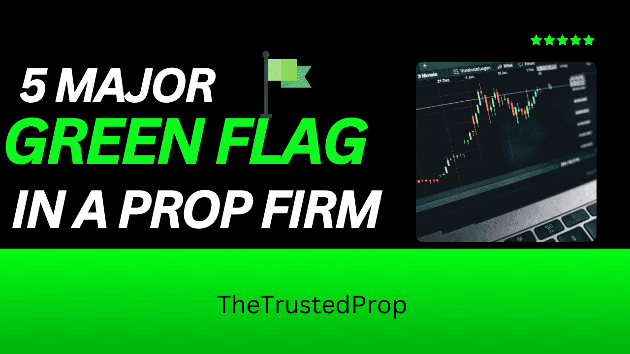 5 Major Green Flags in a Prop Firm