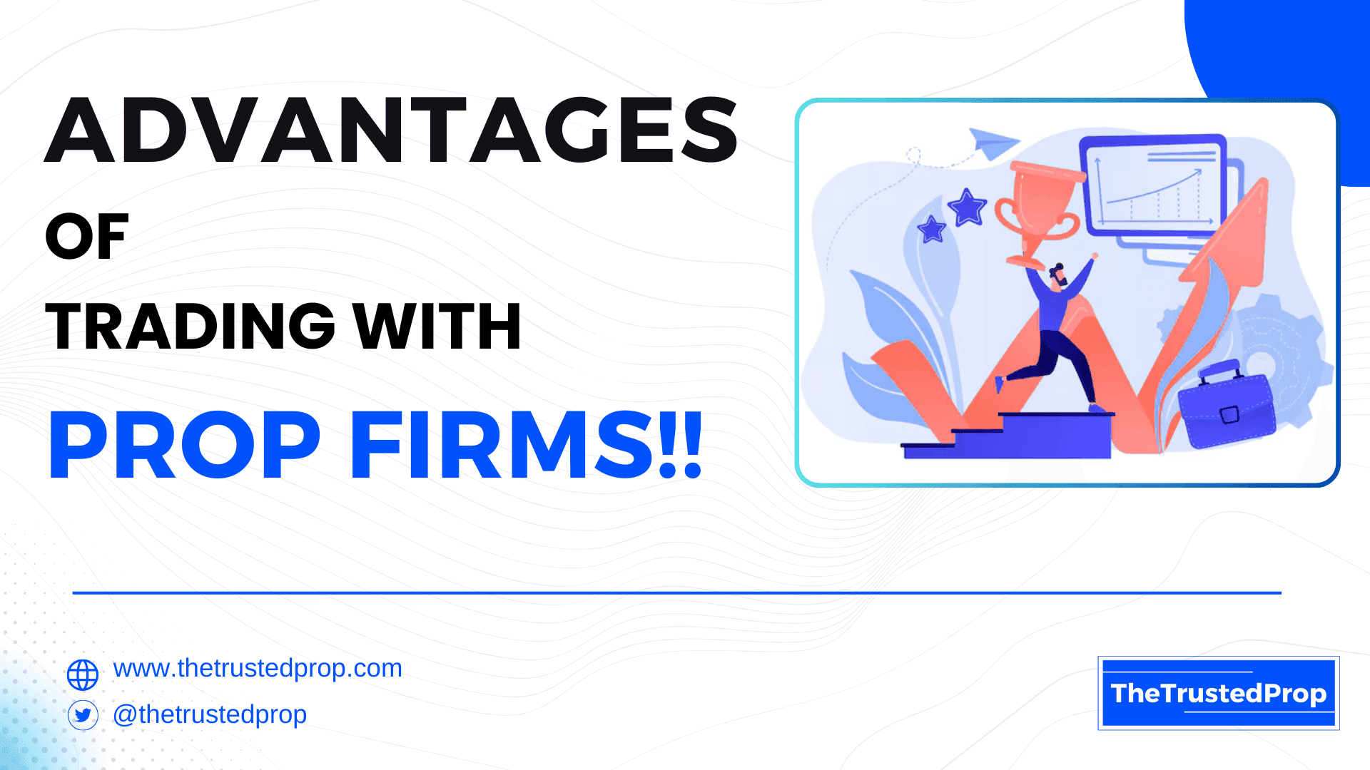 Top 6 Advantages That Forex Prop Firms Offer to Traders!!