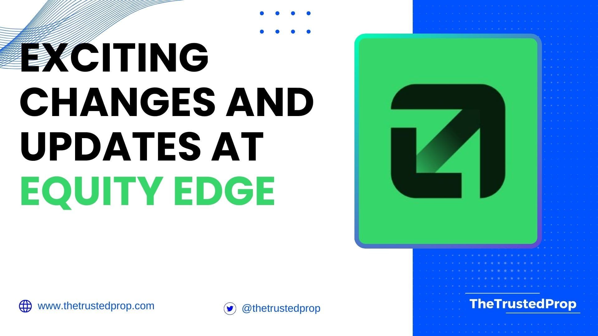 Exciting Changes and Updates at Equity Edge