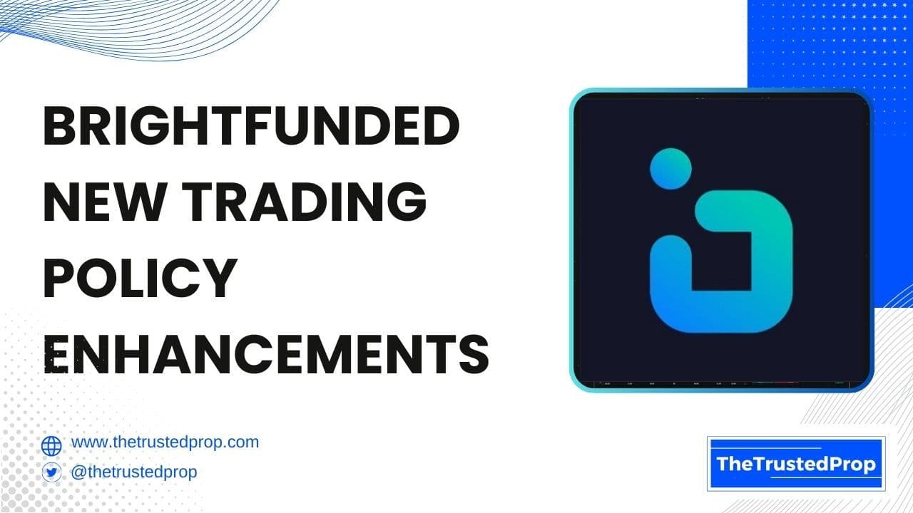 BrightFunded New Trading Policy Enhancements