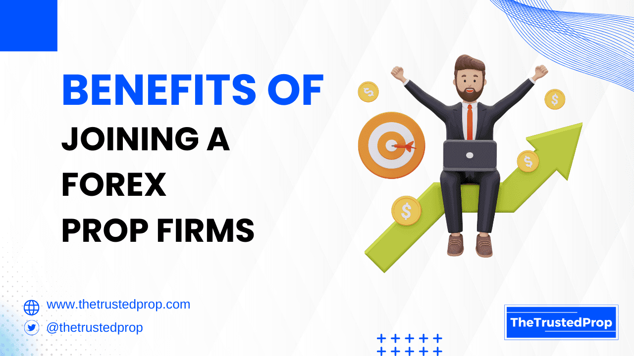 Benefits of Joining a Forex Prop Firm in 2024 (Part 2)