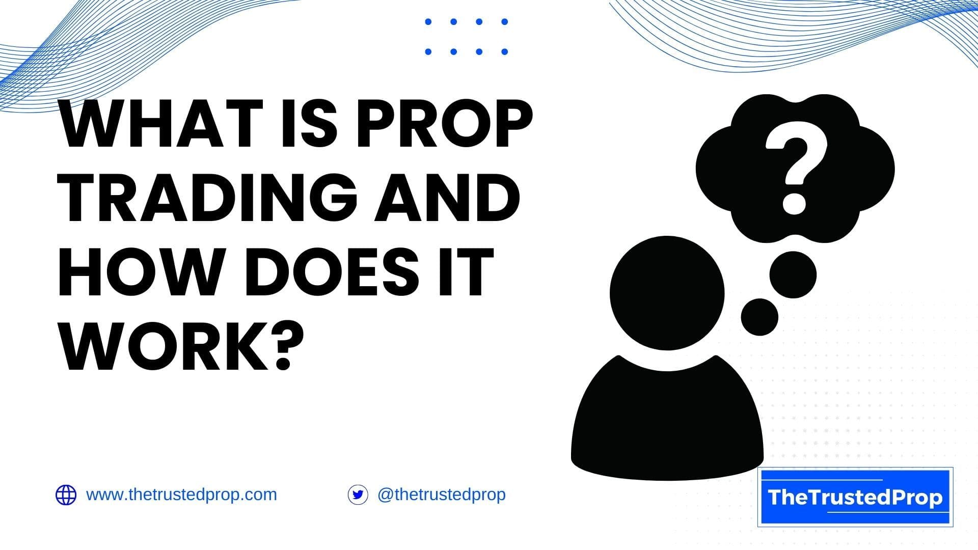 What Is Prop Trading and How Does It Work?