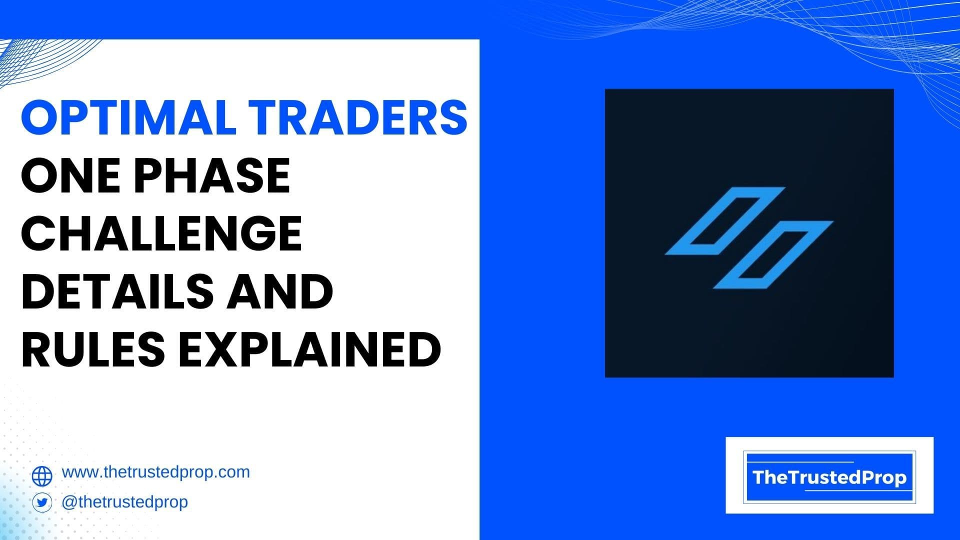 Optimal Traders One Phase Challenge Details and Rules Explained
