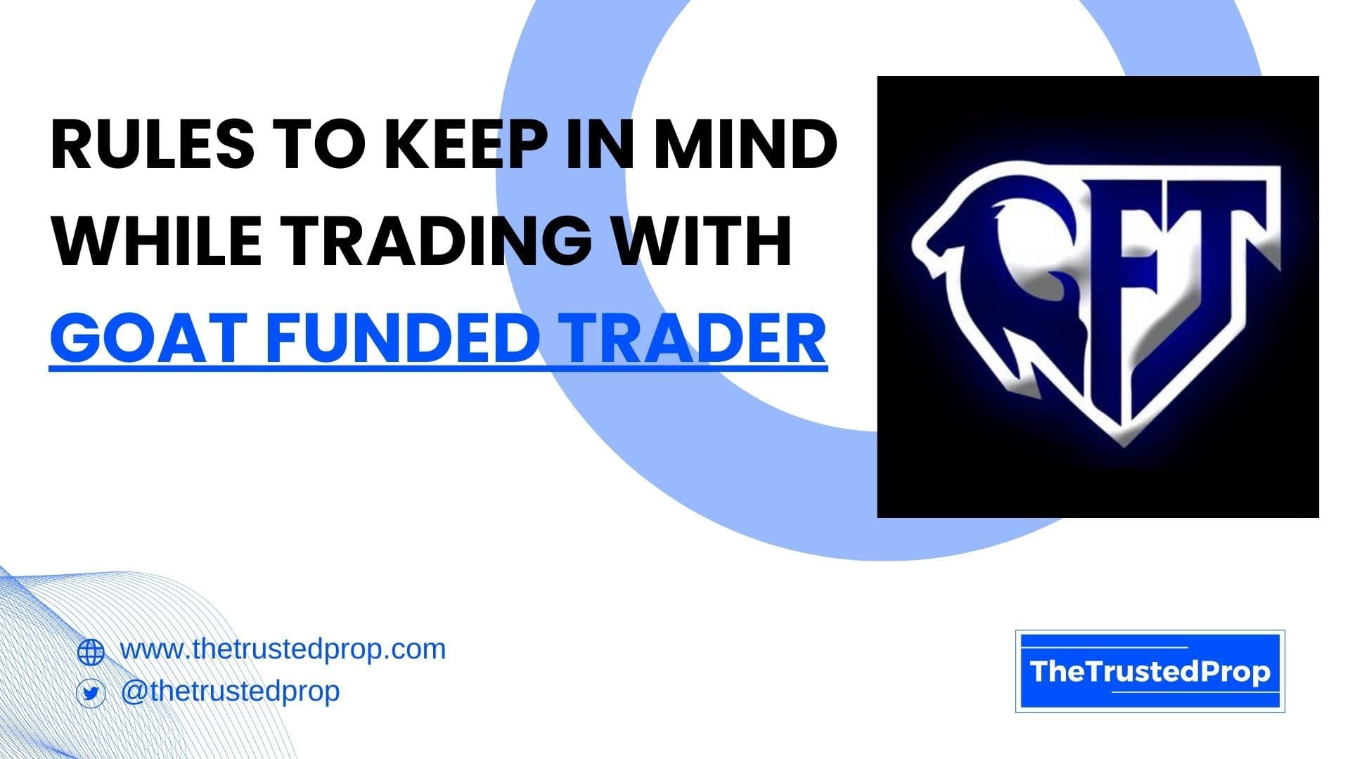 Rules to Keep in Mind While Trading with Goat Funded Trader
