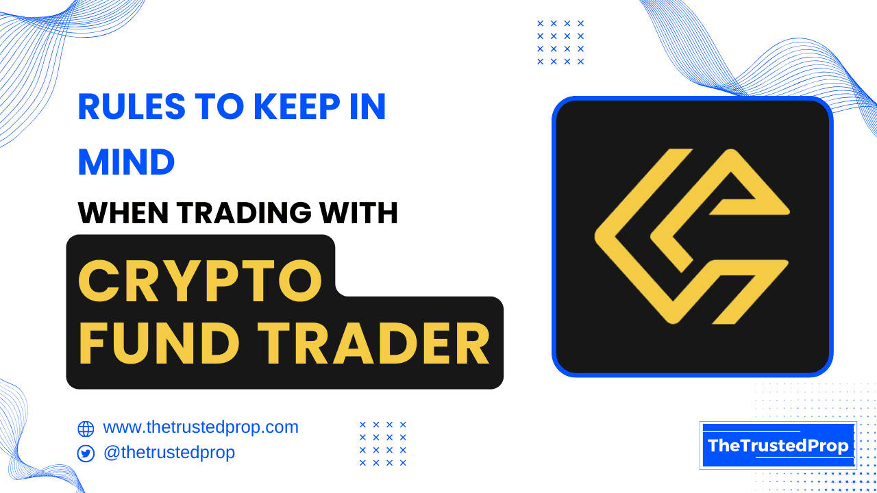 Rules to Keep in Mind When Trading with Crypto Fund Trader