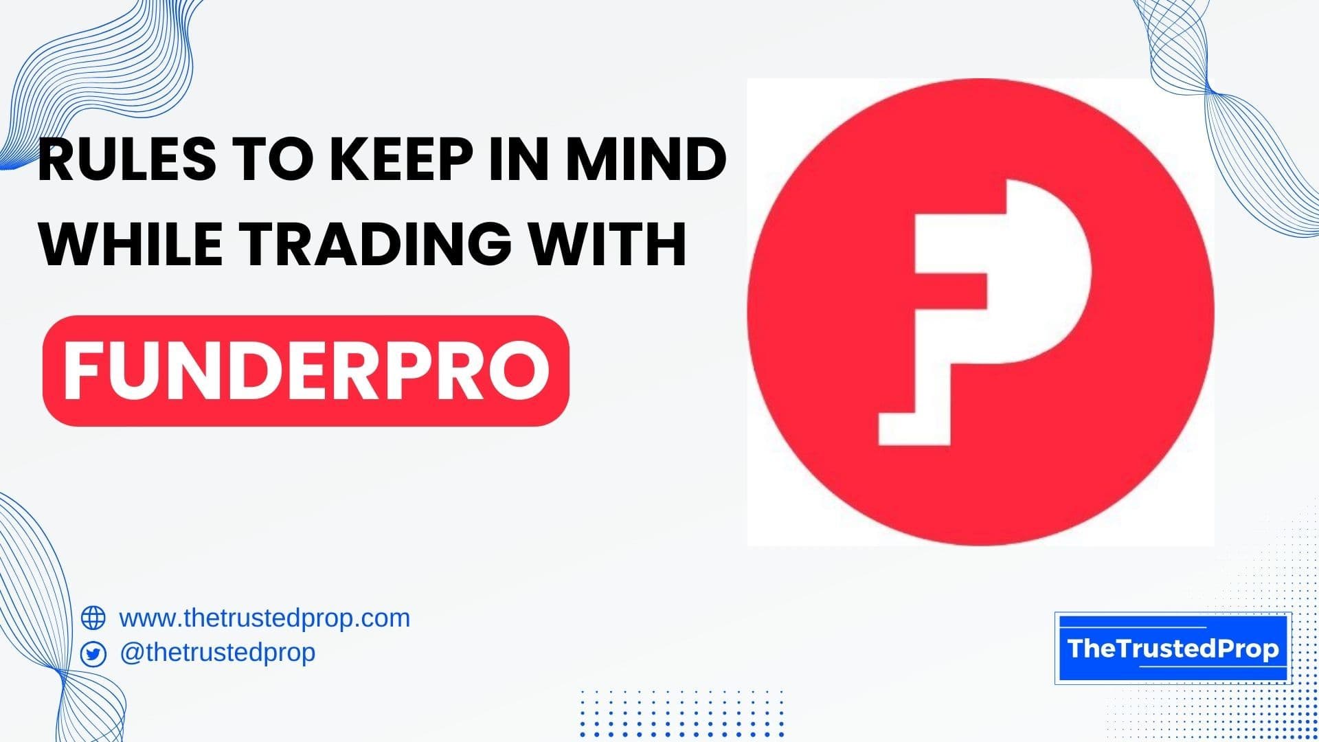 Rules to Keep in Mind While Trading with FunderPro