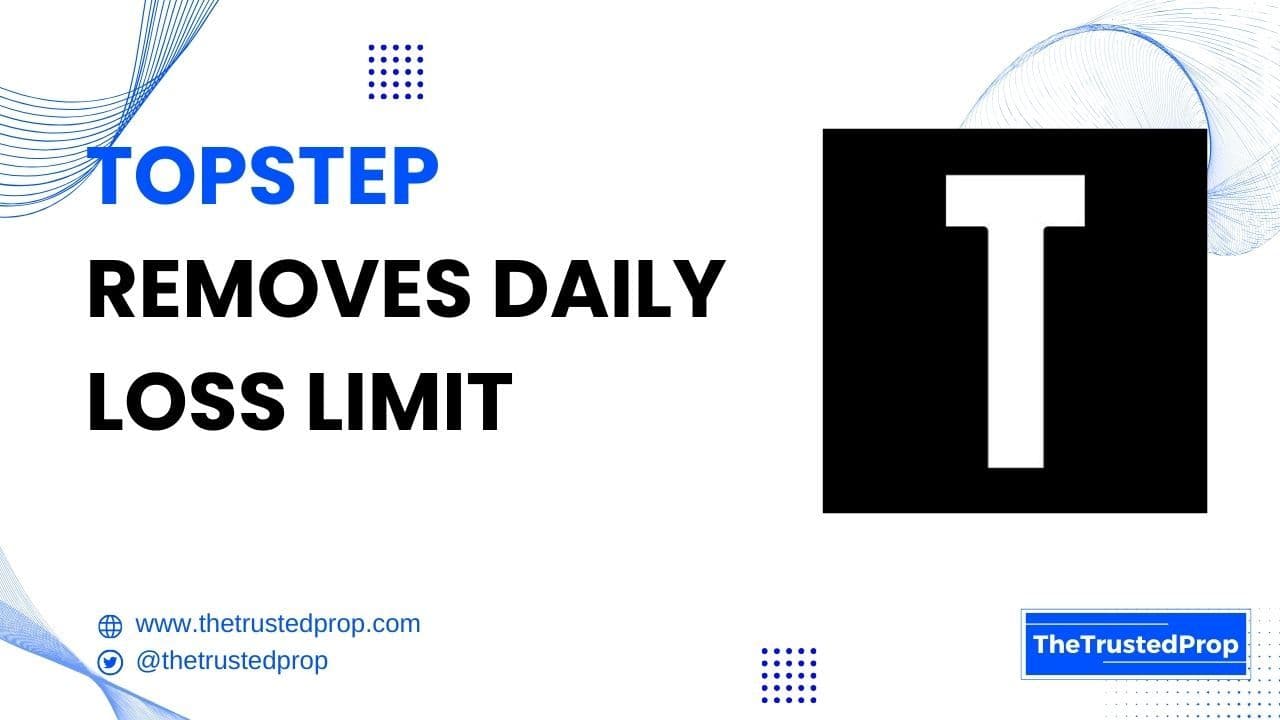 Topstep Removes Daily Loss Limit