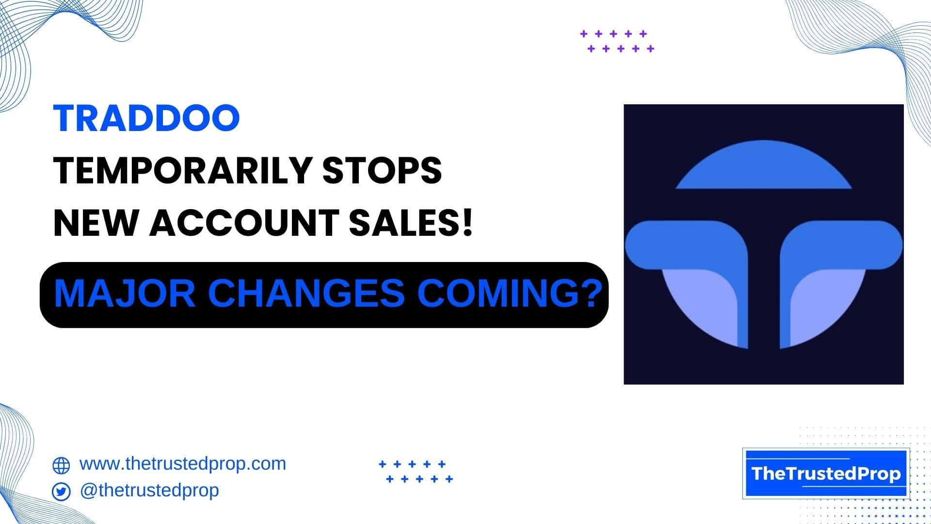 Traddoo Temporarily Stops New Account Sales! Major Changes Coming?