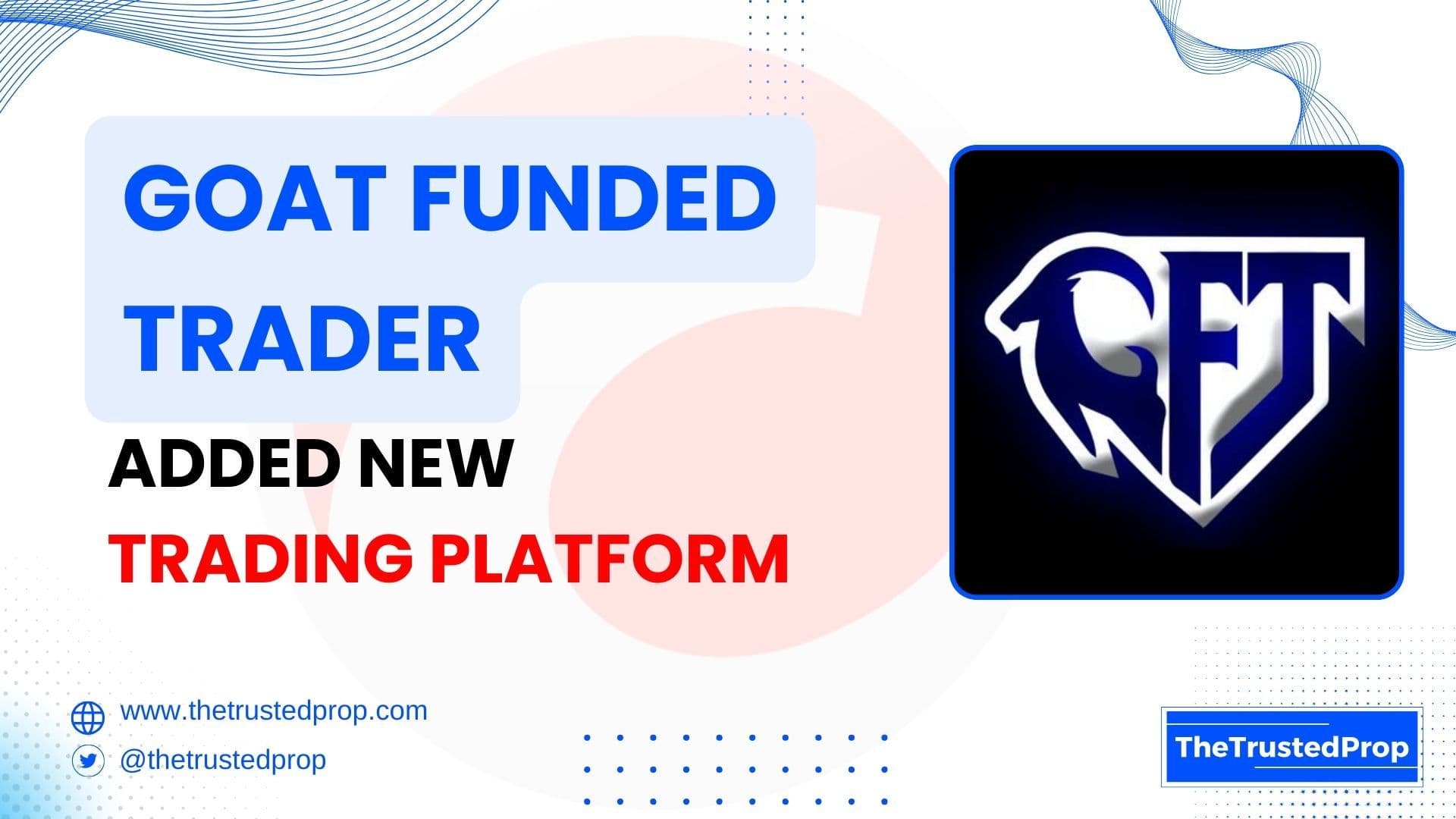 Goat Funded Trader Added a New Trading Platform!!