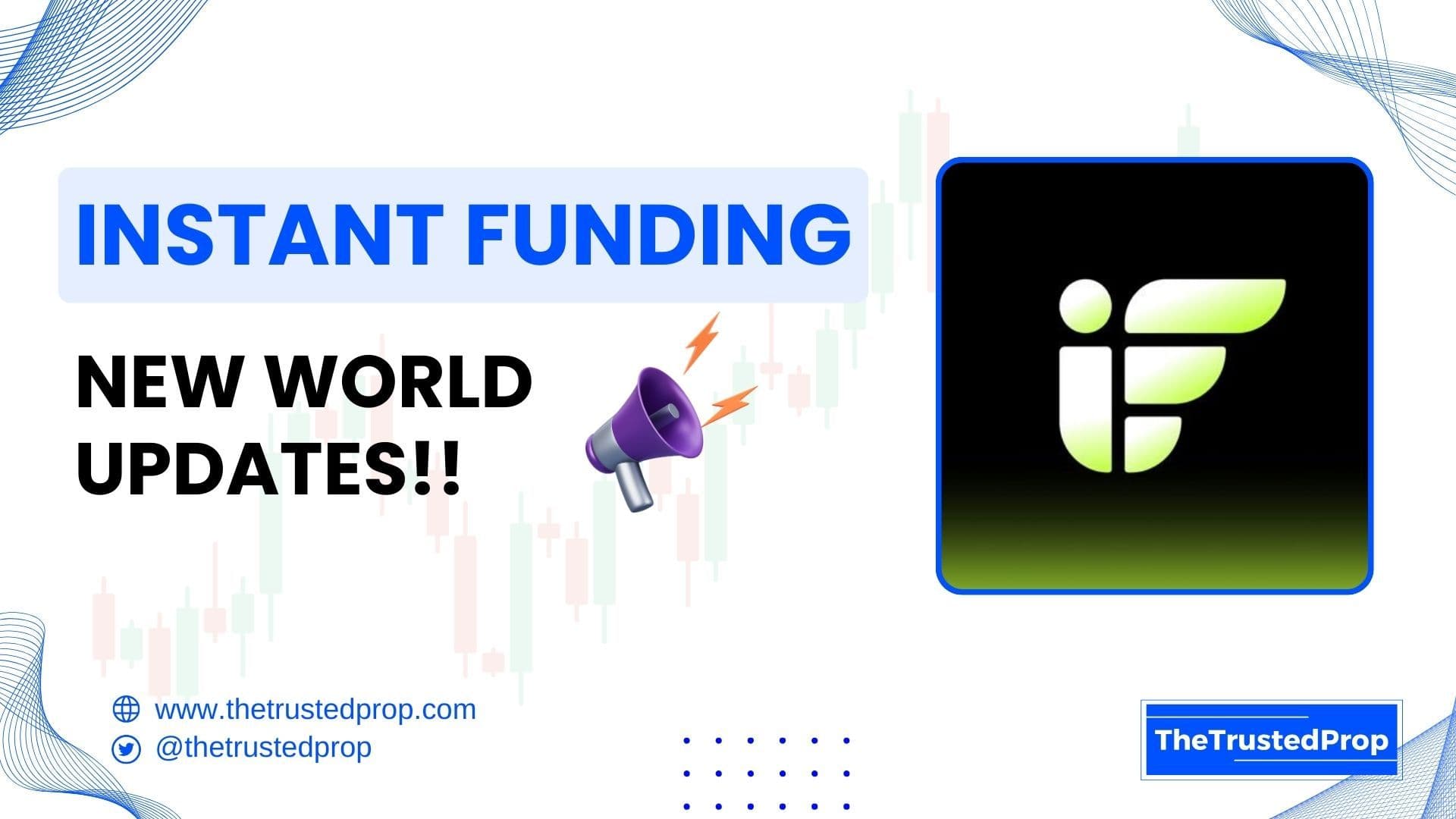Instant Funding New Exciting Updates!!