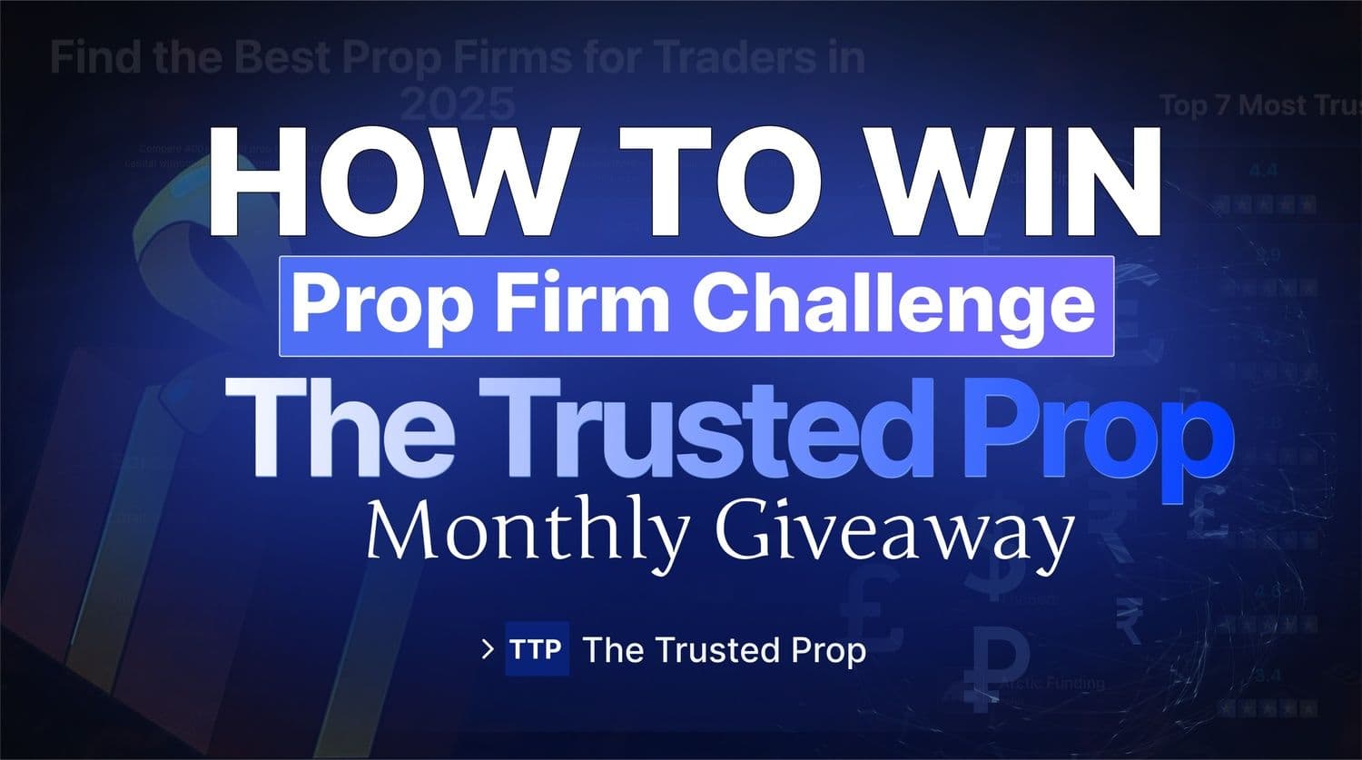 Free Prop Firm Challenge 2025: Weekly Giveaway to Win Funded Account by The Trusted Prop