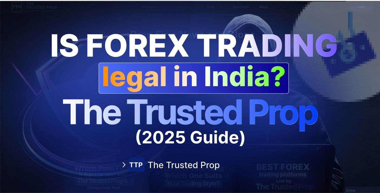 Is Forex Trading Legal in India? | The Trusted Prop Guide 2025