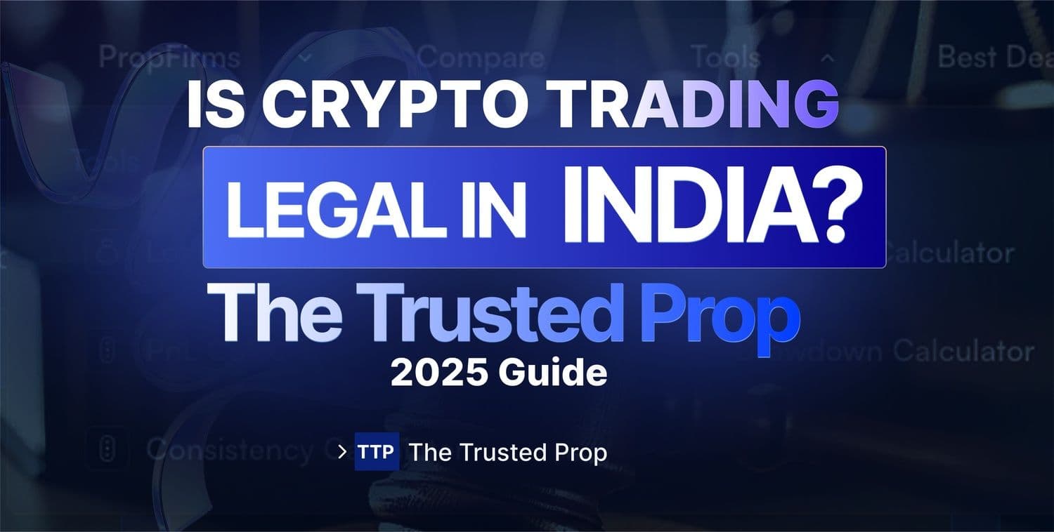 Is crypto Trading Legal in India? | The Trusted Prop Guide 2025