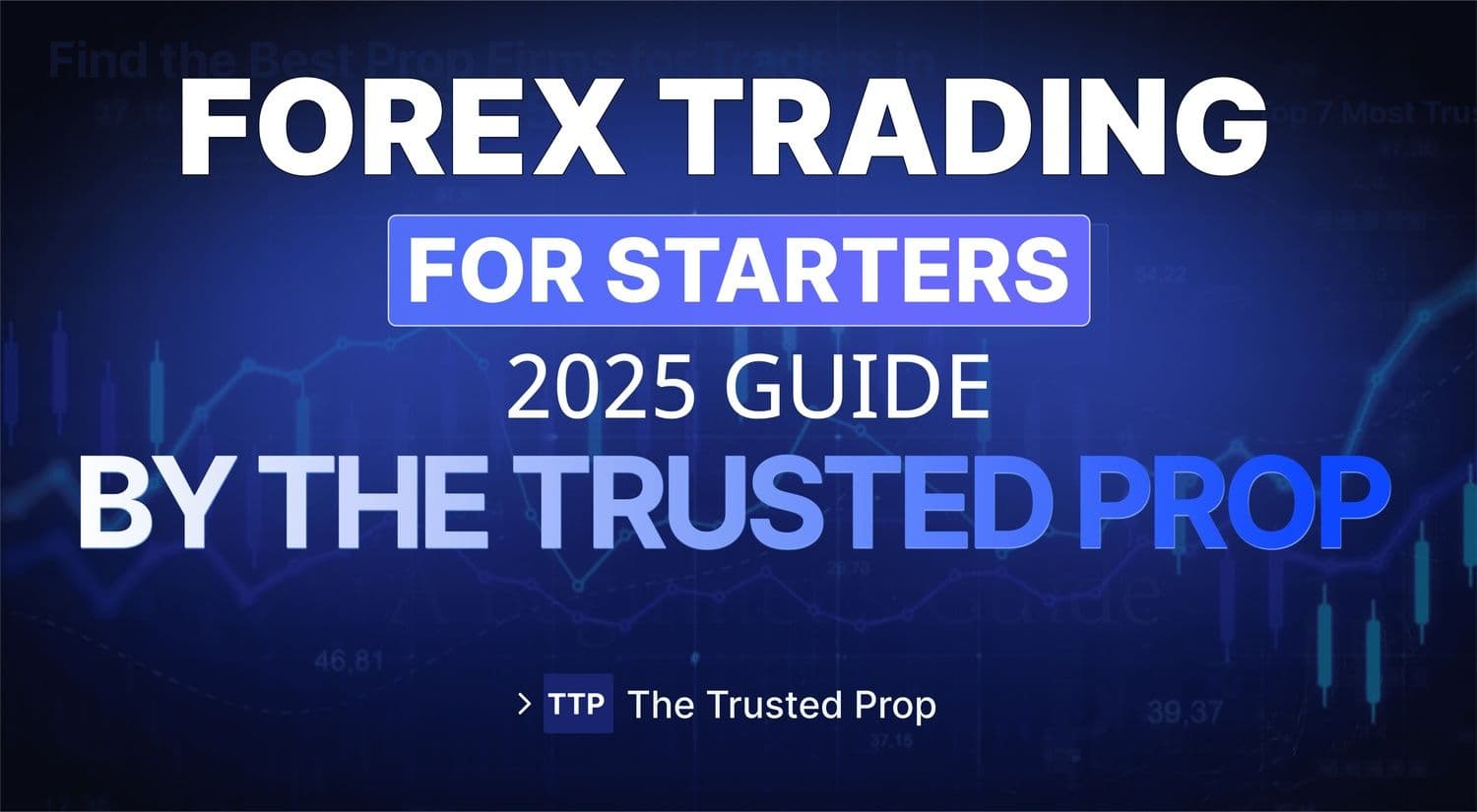 Forex Trading for Starters: The Ultimate Beginner’s Guide (2025)