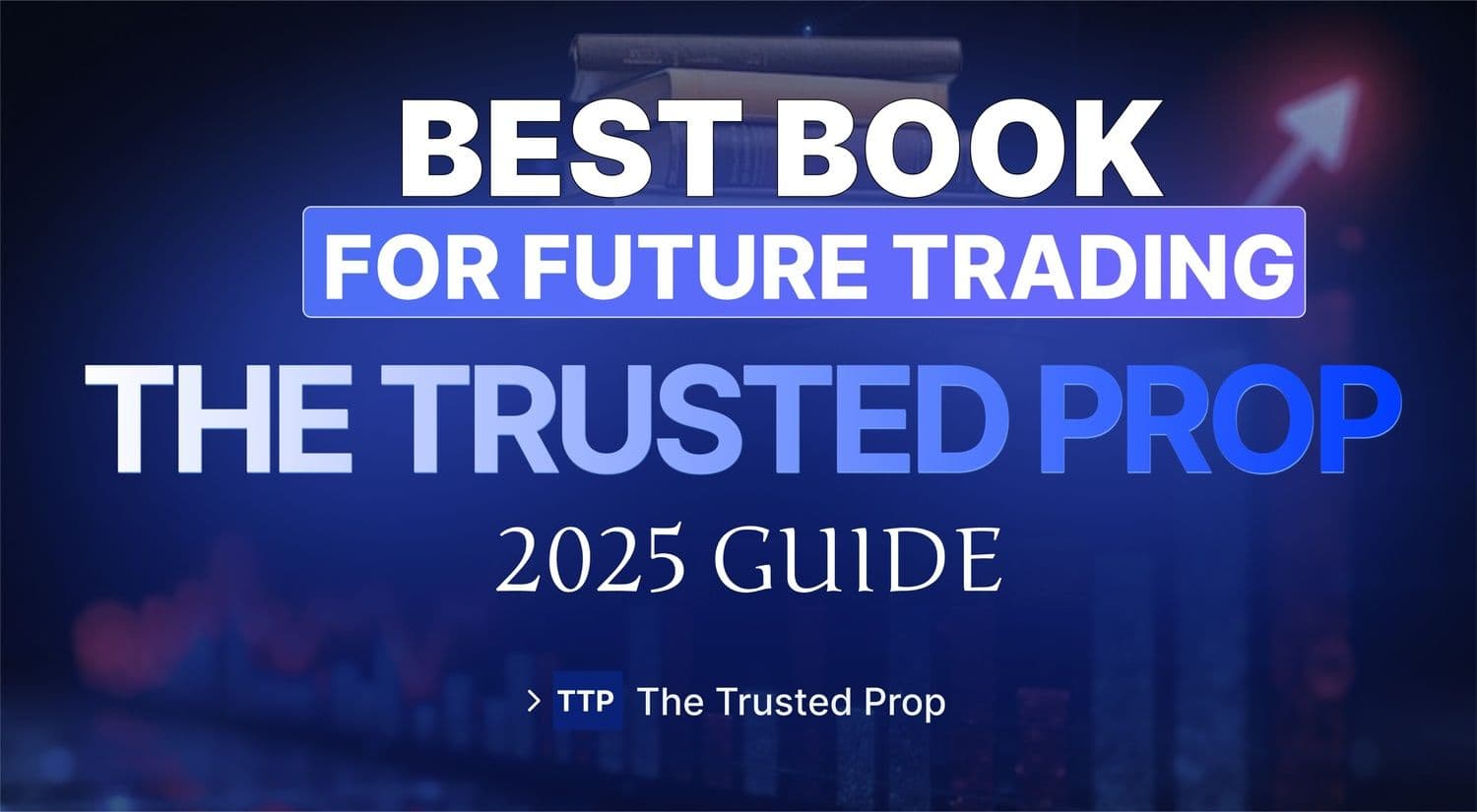 Best Book for Futures Trading in 2025: An Essential Read For All Traders