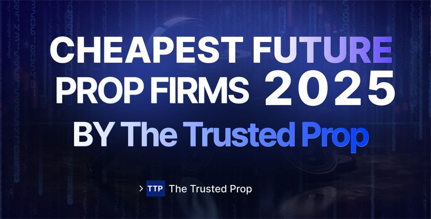 Cheapest futures prop firms 2025 by The Trusted Prop