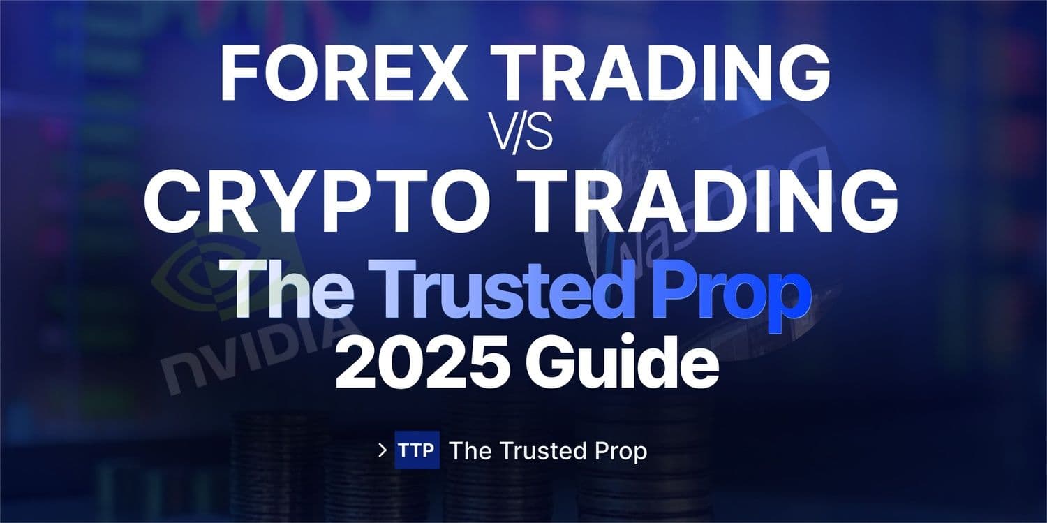 Forex vs Crypto: Which is the One for You? (2025) | The Trusted Prop