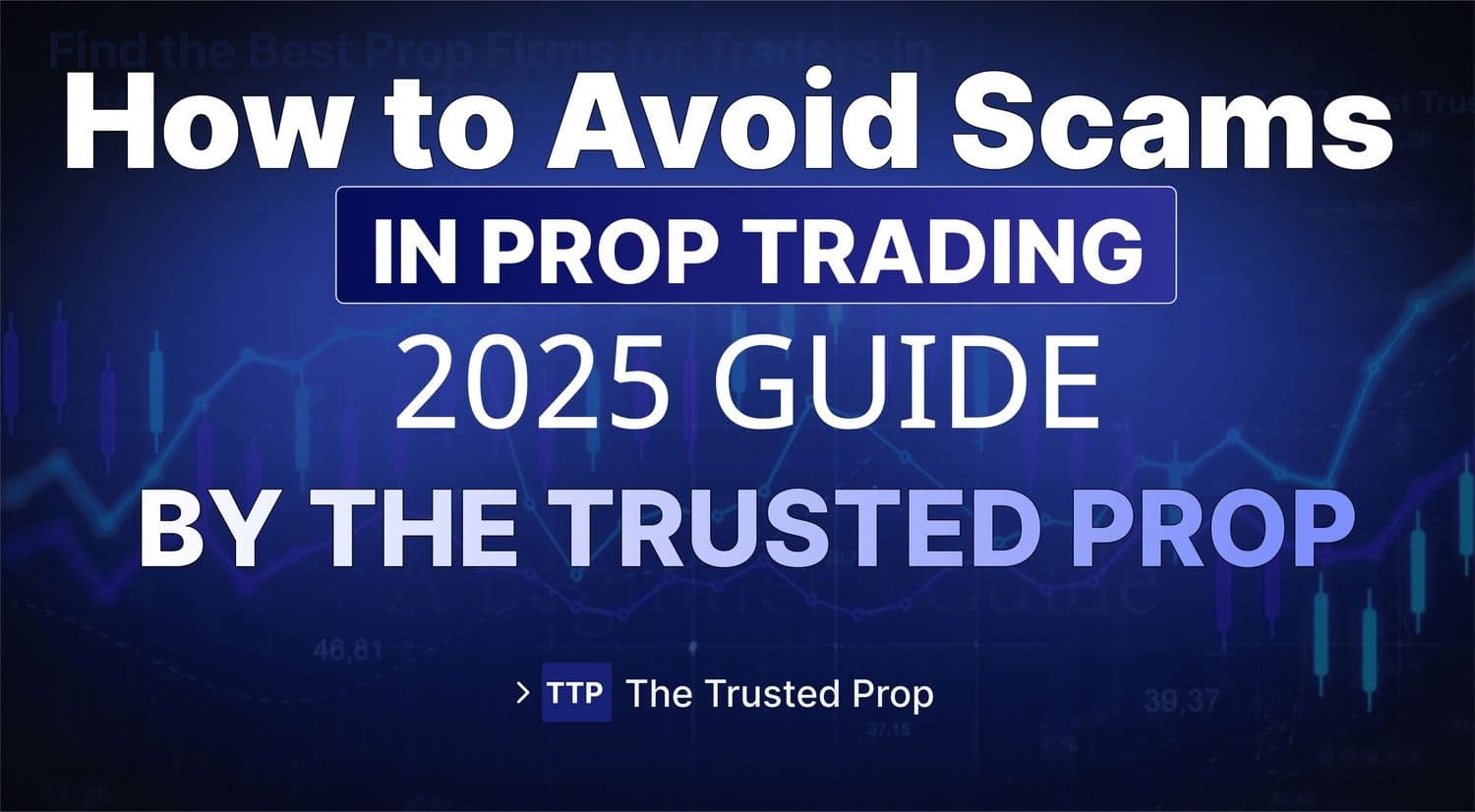 How To Avoid Scams in Prop Trading 2025
