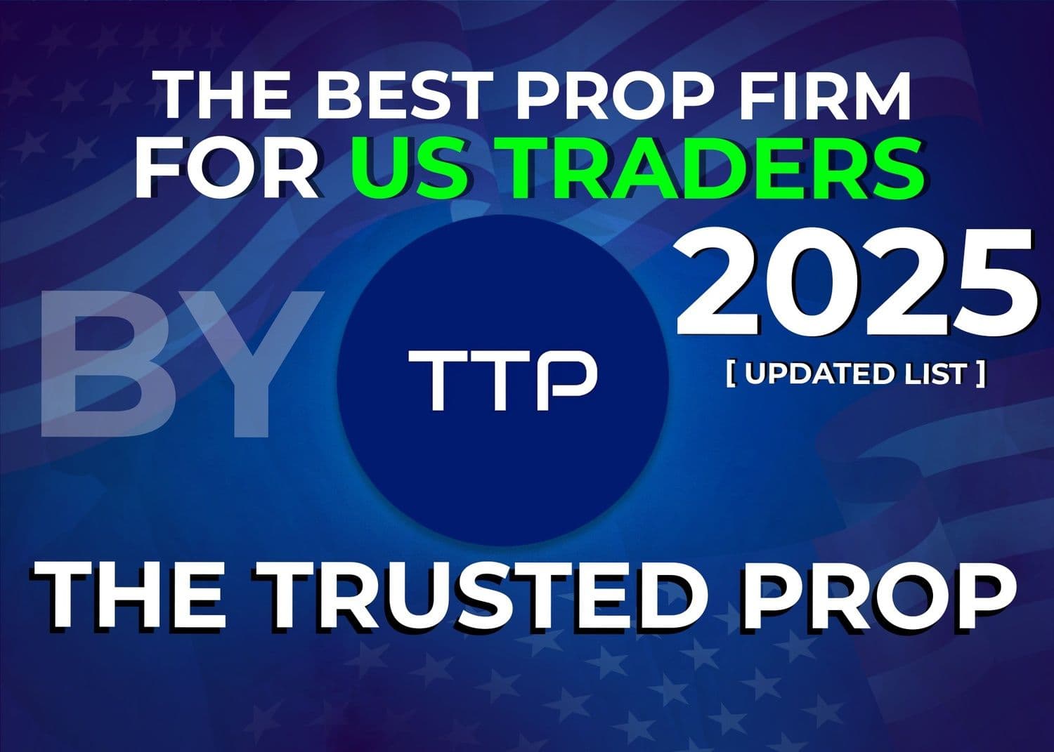 Best US Prop Firms 2025 Guide - Expert Reviews | The Trusted Prop