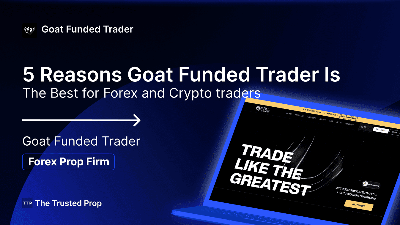 5 Reasons Goat Funded Trader Is Best for Forex and Crypto traders