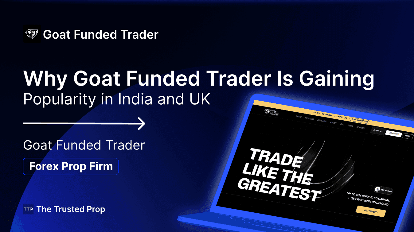 Why Goat Funded Trader Is Gaining Popularity in India and UK