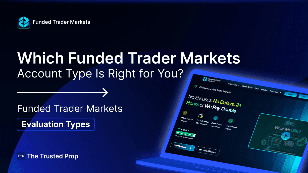 Which Funded Trader Markets Account Type Is Right for You?