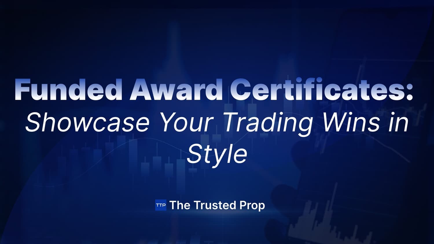 Funded Award Certificates: Showcase Your Trading Wins in Style