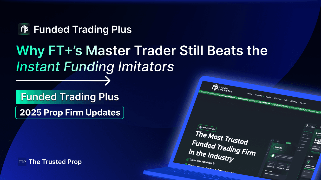 Why FT+’s Master Trader Still Beats the Instant Funding Imitators