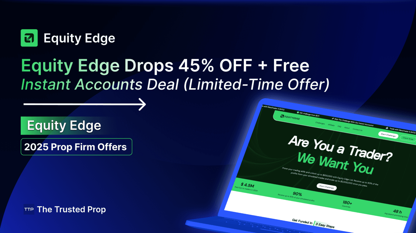 Equity Edge Drops 45% OFF + Free Instant Accounts Deal (Limited-Time Offer)