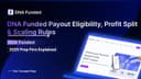 DNA Funded Payout Eligibility, Profit Split & Scaling Rules (2025 Guide)